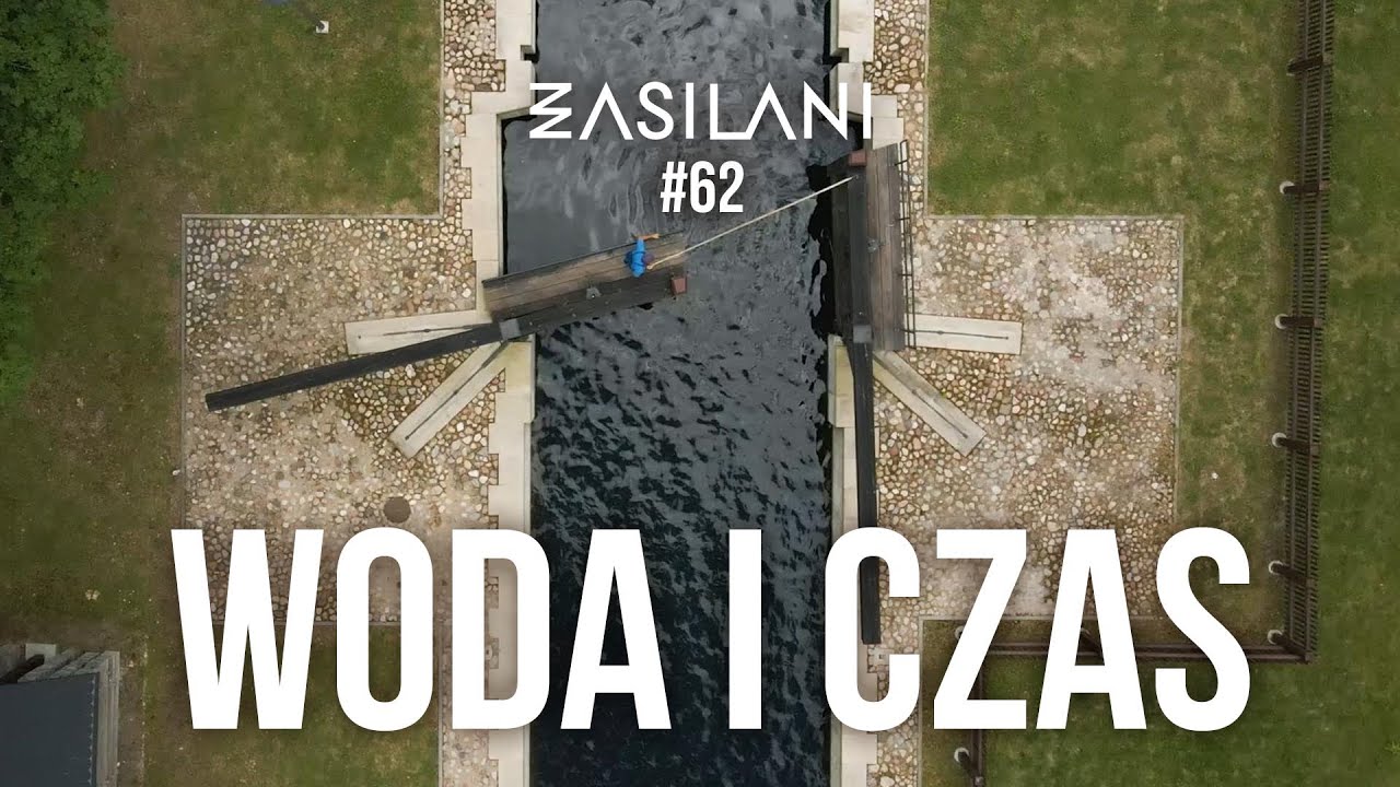 Woda i czas. Zasilani #62