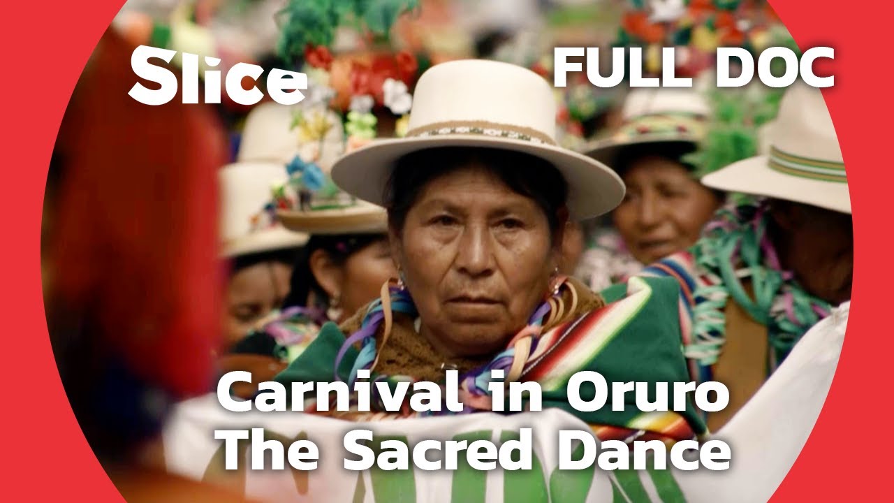 Bolivia : the Andean Soul at the Heart of Oruro's Carnival | SLICE | FULL DOCUMENTARY