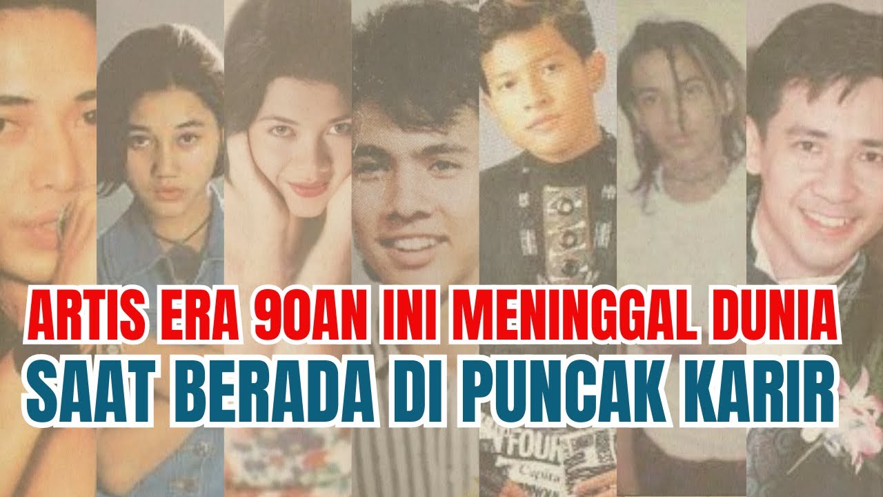 7 Artis Era 90an ini Meninggal Dunia, Saat Berada di Puncak Karir