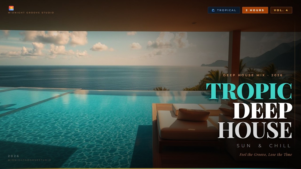 Tropical Deep House Mix 🌊 2 Hours | Sun & Chill 2026 Vol.4 | Midnight Groove Studio