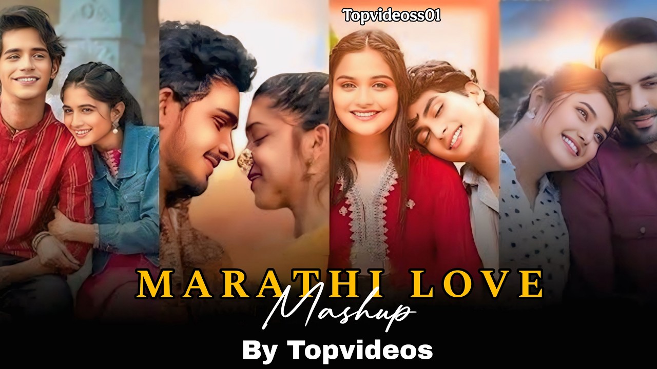 Marathi Love Mashup | Topvideoss01| Marathi Romantic Song | Marathi Chillout Remix  | 