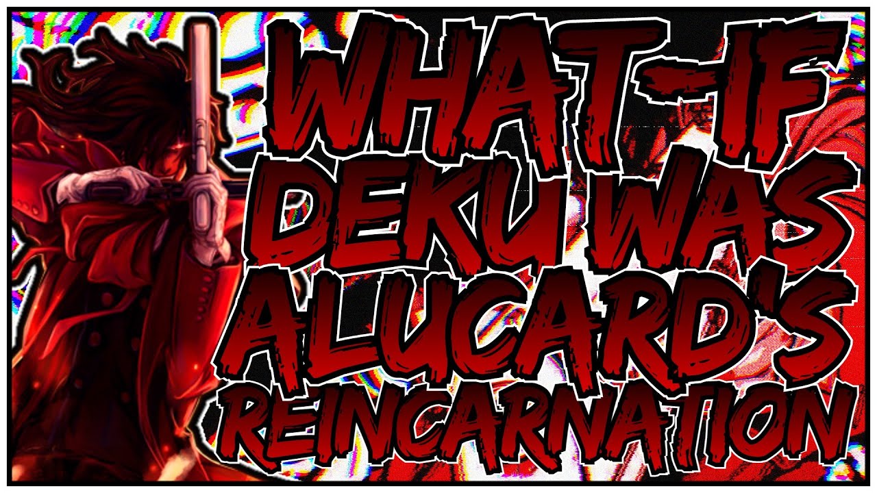 What if Deku was Alucard's Reincarnation | Part 1 | Veice