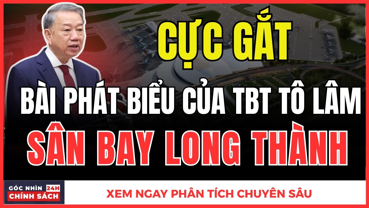 CỰC GẮT: TBT Tô Lâm Đặt Nhiều Câu Hỏi Về SÂN BAY LONG THÀNH!