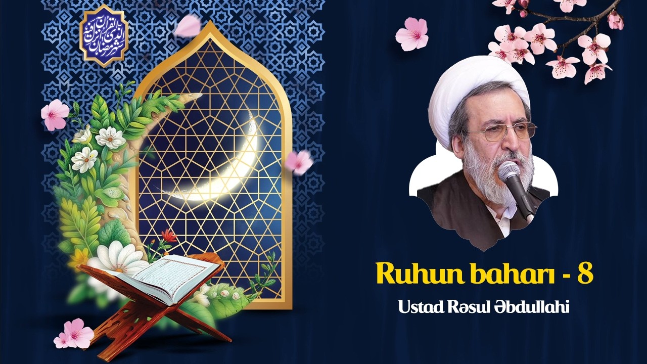 Ruhun baharı - 8 | Ustad Rəsul Əbdullahi