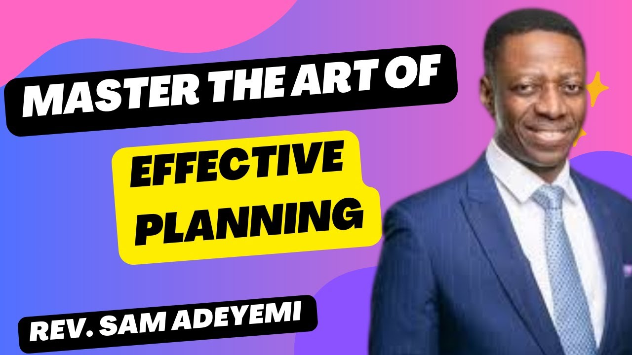 EFFECTIVE PLANNING | REV. SAM ADEYEMI