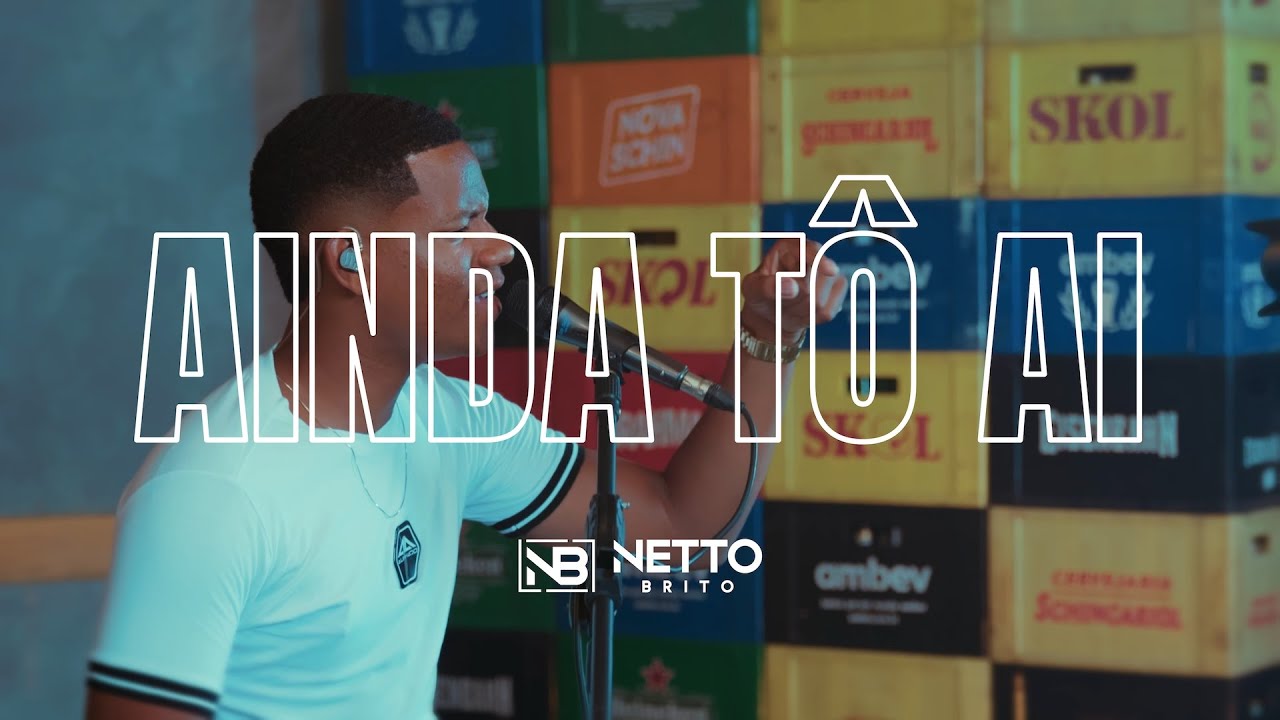Ainda t&ocirc; ai - Netto Brito - OFICIAL