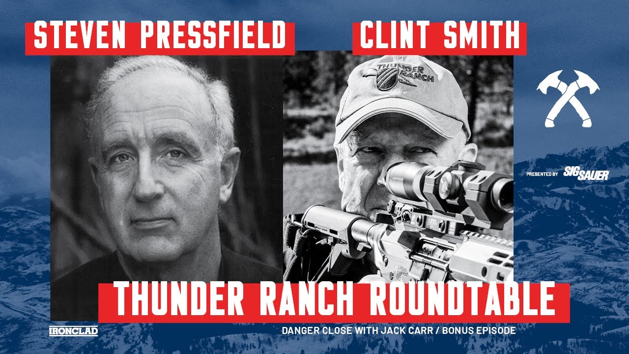 The Thunder Ranch Roundtable with Clint Smith and Steven Pressfield - Danger Close with Jack Carr