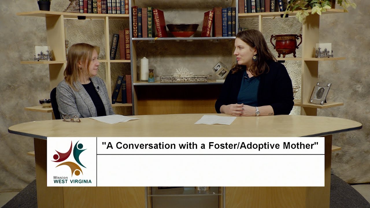 Mission West Virginia "A Conversation with a Foster/Adoptive Mother"