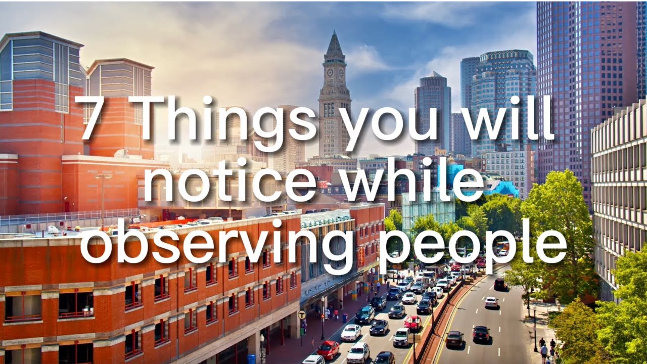 7 Things You Will Notice While Observing People