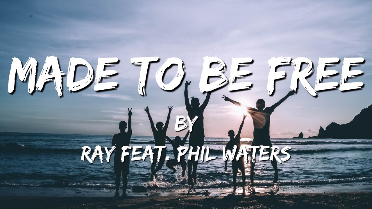 Made To Be Free (Lyric Video) // Ray feat. Phil Waters