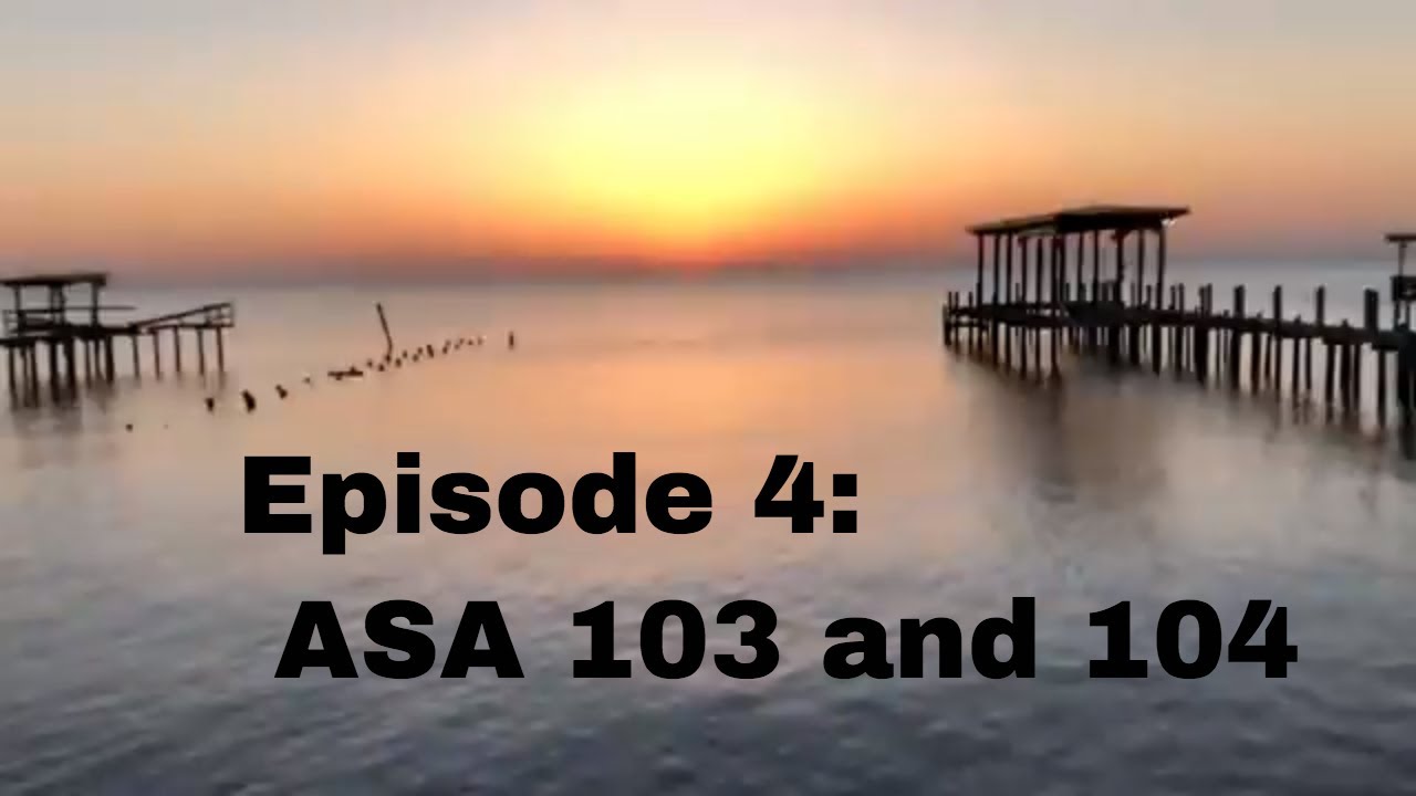 Episode 4:  ASA 103 and 104