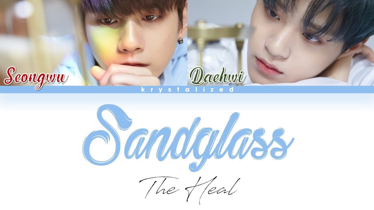 [Wanna One] The Heal (더힐) - Sandglass (모래시계) [HAN|ROM|ENG Color Coded Lyrics]