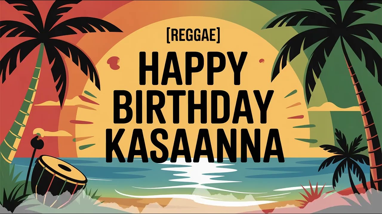 Kasaanna Birthday Song - Reggae - Calm