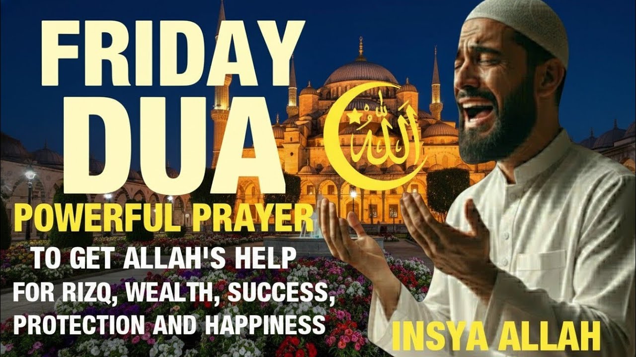 FRIDAY DUA | To Get Allah's Help For Rizq, Wealth, Success, Protection and Happiness