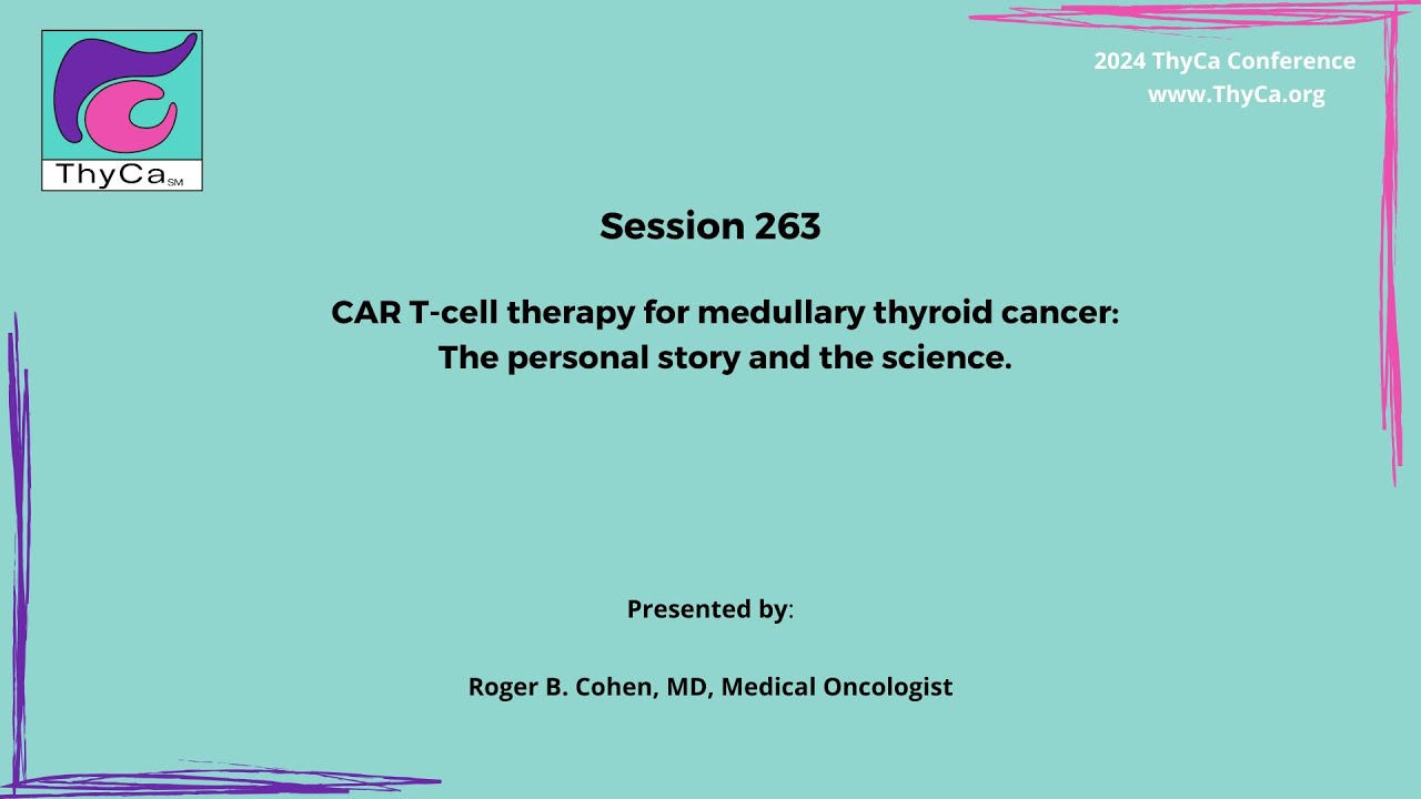 263 CAR T-cell therapy for medullary thyroid cancer: The personal story and the science
