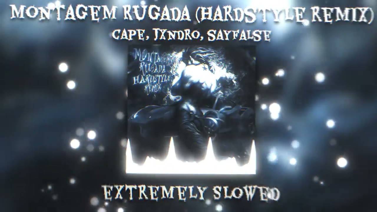 Montagem Rugada - Hardstyle Remix (extremely slowed) - cape, JXNDRO, Sayfalse