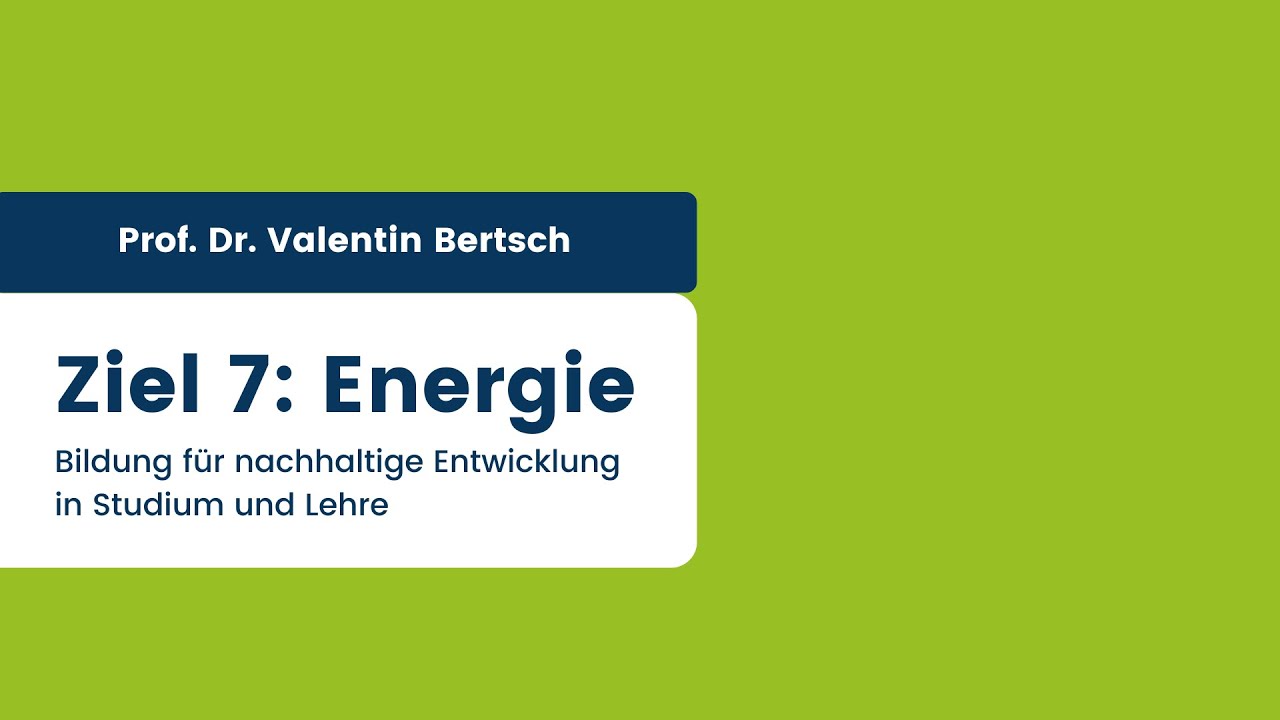 BNE@RUB – SDG 7 „Bezahlbare und saubere Energie“ mit Prof. Dr. Valentin Bertsch