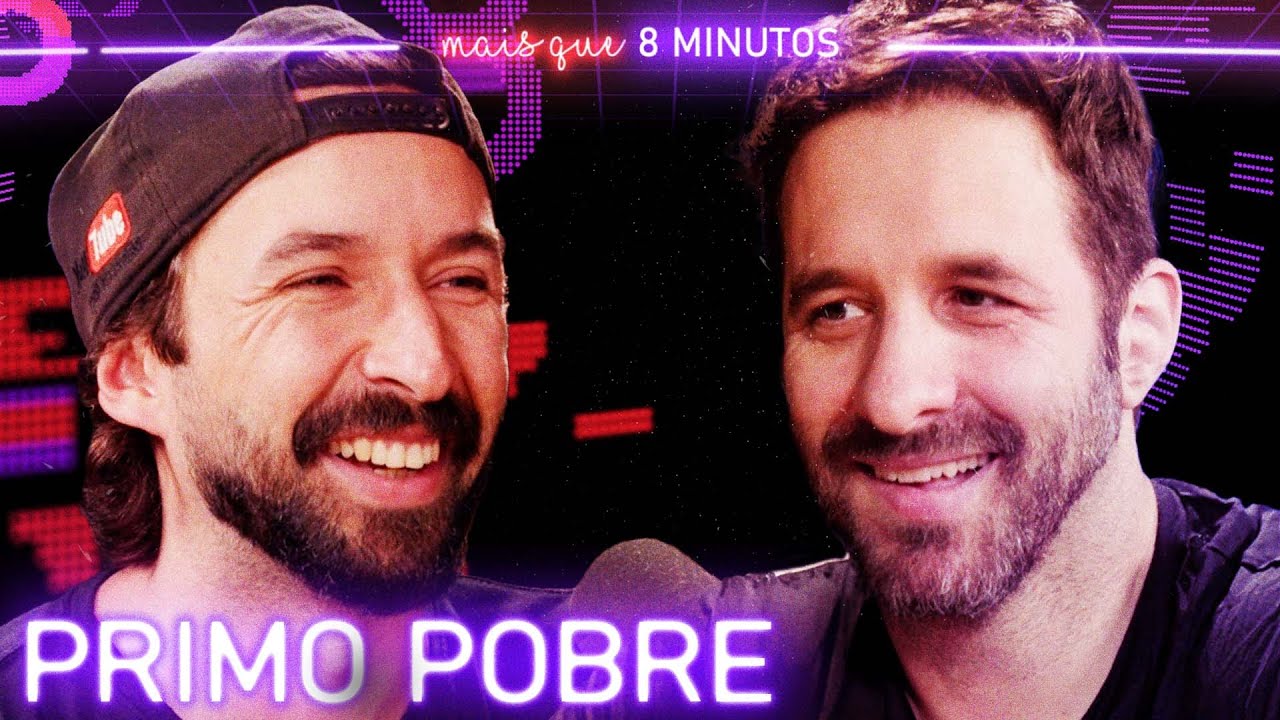 PRIMO POBRE - Mais que 8 Minutos #262