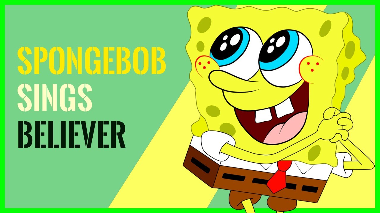 SpongeBob Sings Believer by Imagine Dragons Remix