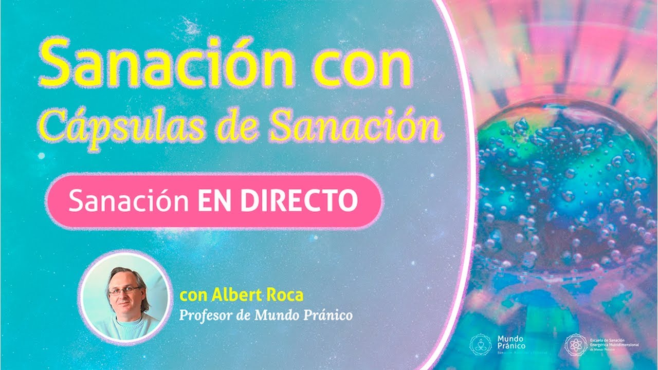 Sanaci&oacute;n en DIRECTO con C&aacute;psulas de Sanaci&oacute;n con Albert Roca de Mundo Pr&aacute;nico