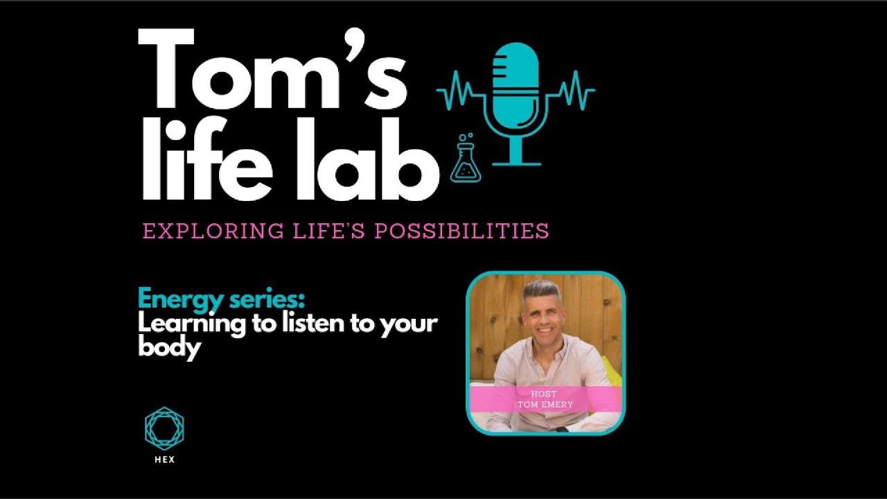 Episode 52 Energy series: Learning to listen to your body | Tom's Life Lab