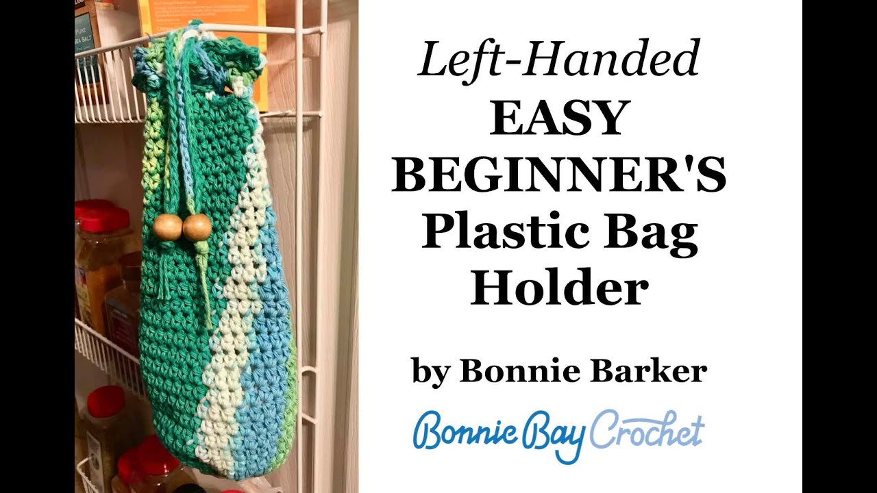 Left Handed EASY BEGINNERS Plastic Bag Holder, by Bonnie Barker