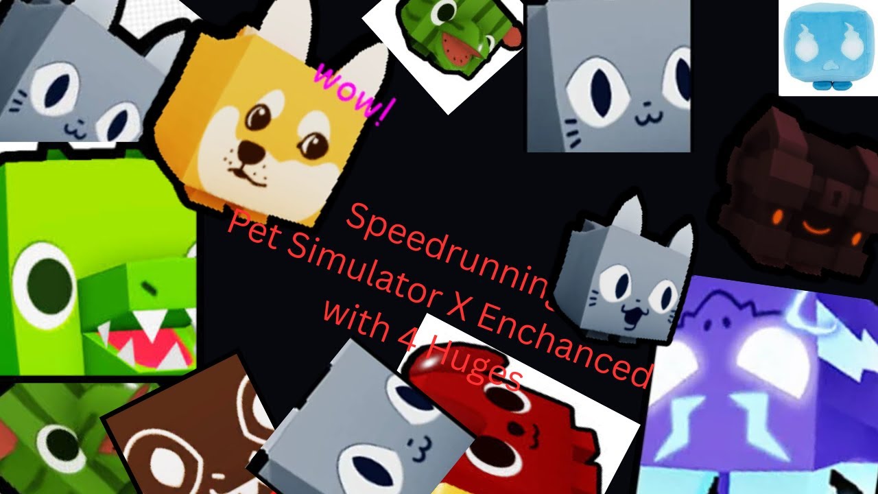 Speedrunning Pet Simulator X Enchanced with 4 Huges.