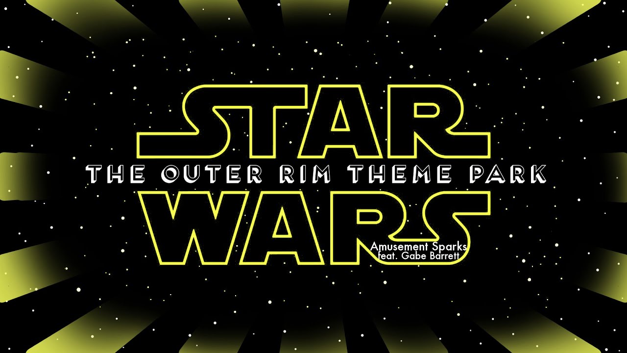 Star Wars Outer Rim Theme Park feat. Gabe Barrett Amusement Sparks Episode 030