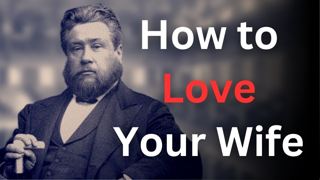 How to Love Your Wife Like Jesus - Charles Spurgeon Devotional - 