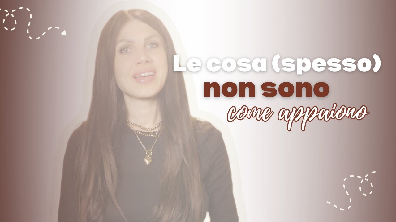 Le cosa (spesso) NON SONO come APPAIONO