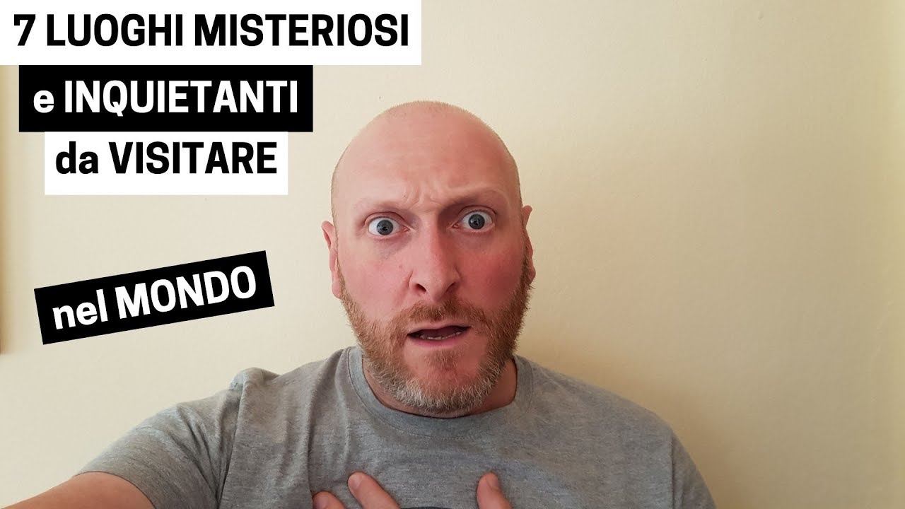 7 LUOGHI MISTERIOSI e INQUIETANTI da VISITARE nel MONDO