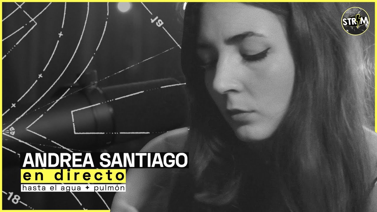 ANDREA SANTIAGO - Hasta el agua + Pulmón | STRIM en directo