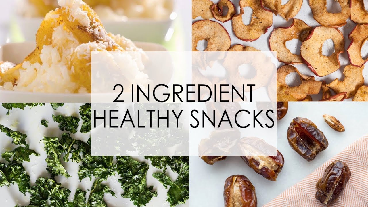 HEALTHY SNACKS WITH JUST 2 INGREDIENTS
