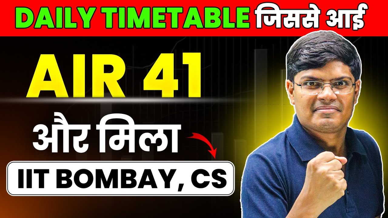 How I got AIR 41 IIT JEE & IIT Bombay CS with the help of THIS Timetable 🔥| Topper's Daily Routine