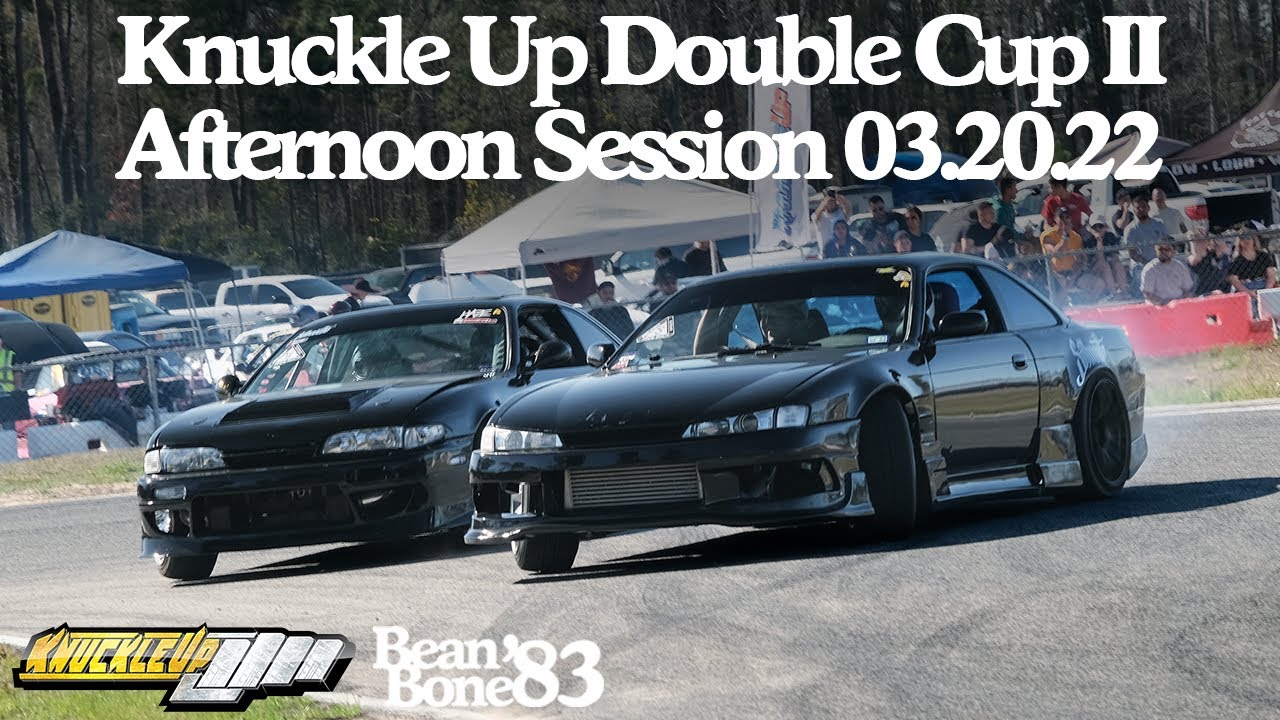 Knuckle Up Double Cup II 03.20.22 Part III: Afternoon Drift Footage
