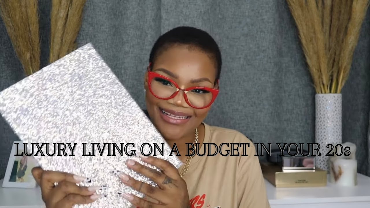 LUXURY LIVING ON A BUDGET IN YOUR 20s// SOUTH AFRICAN YOUTUBER