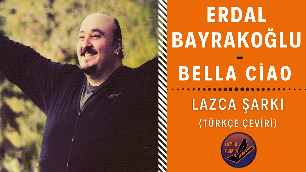 Erdal Bayrakoğlu - Lazca Çav Bella (Bella Ciao)