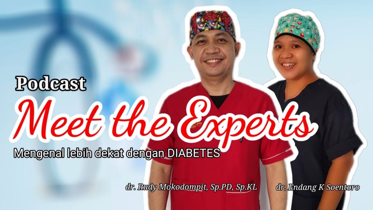 MEET THE EXPERTS - Mengenal lebih dekat dengan DIABETES