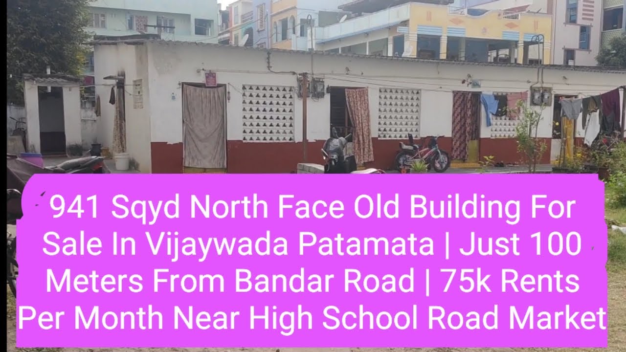 941 Sqyd North Face Old Building For Sale In Vijaywada Patamata | Just 100 Meters From Bandar Road