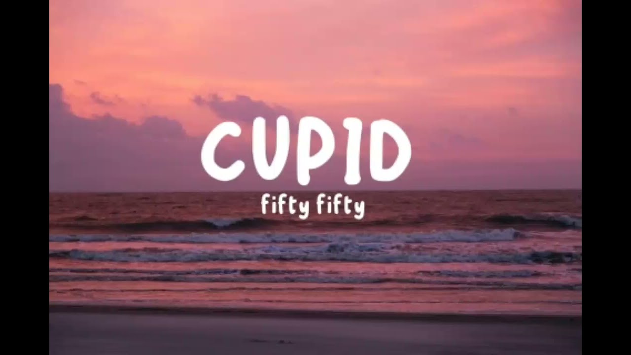 Cupid (speed up) fifty fifty music with lyrics