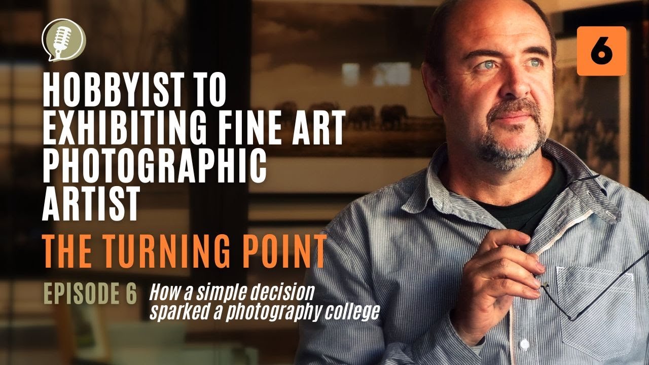 From Hobbyist to Fine Art Photographer | Ep. 6 – The Turning Point