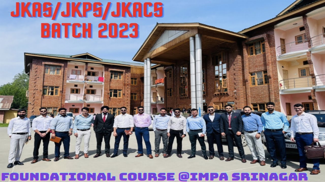 JKAS / JKPS /JKAc.S FOUNDATIONAL COURSE TRAINING | BATCH 2023 | IMPA SRINAGAR