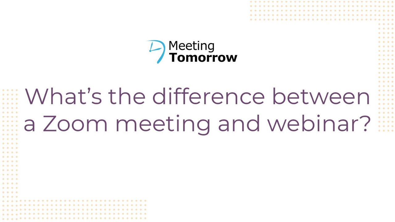 Zoom meeting vs. webinar - what&rsquo;s the difference?