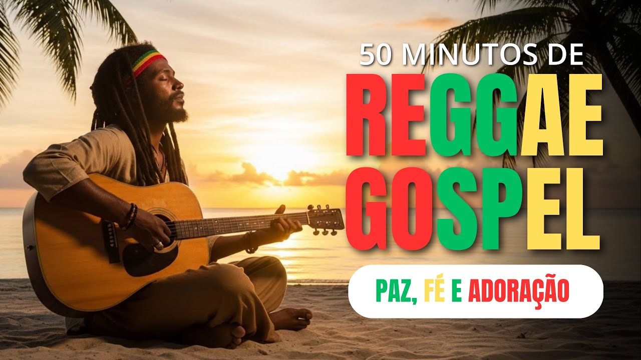 50 MINUTOS DE REGGAE GOSPEL PARA ORAR EM SILÊNCIO E RENOVAR A FÉ