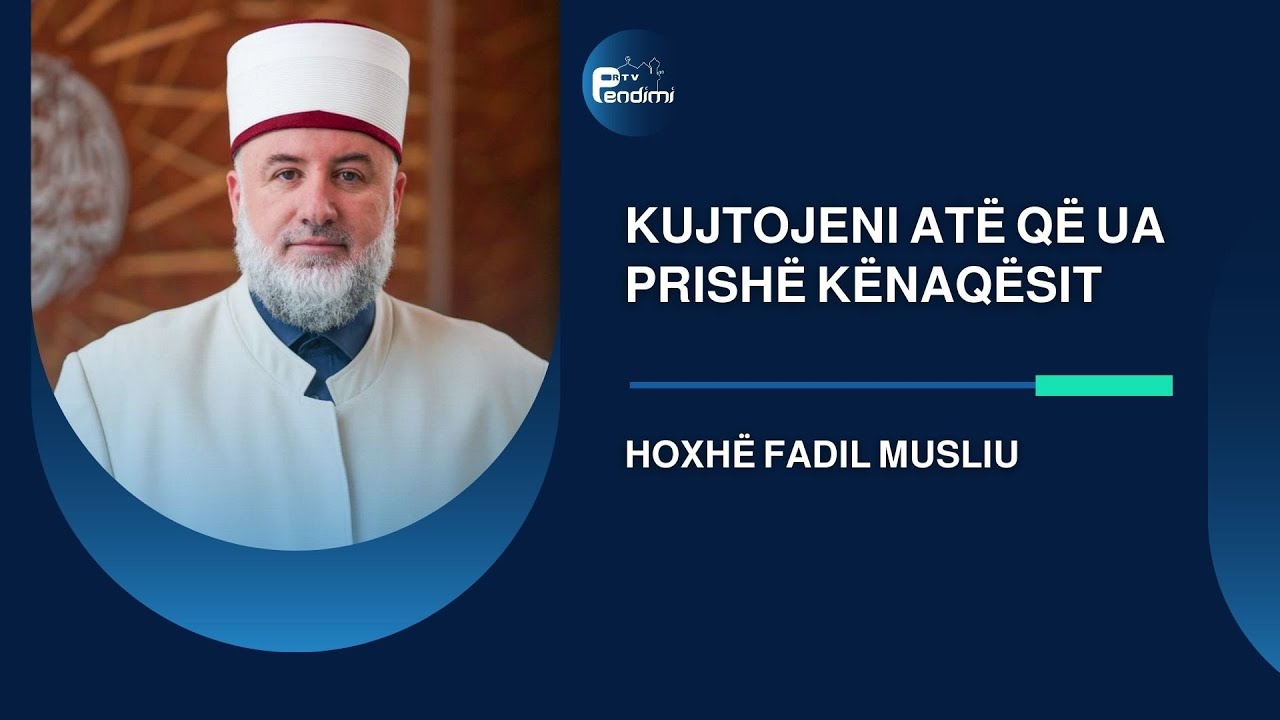 Kujtojeni atë që ua prishë kënaqësit - Drita e së vërtetës - Hoxhë Fadil Musliu - 11.01.2026