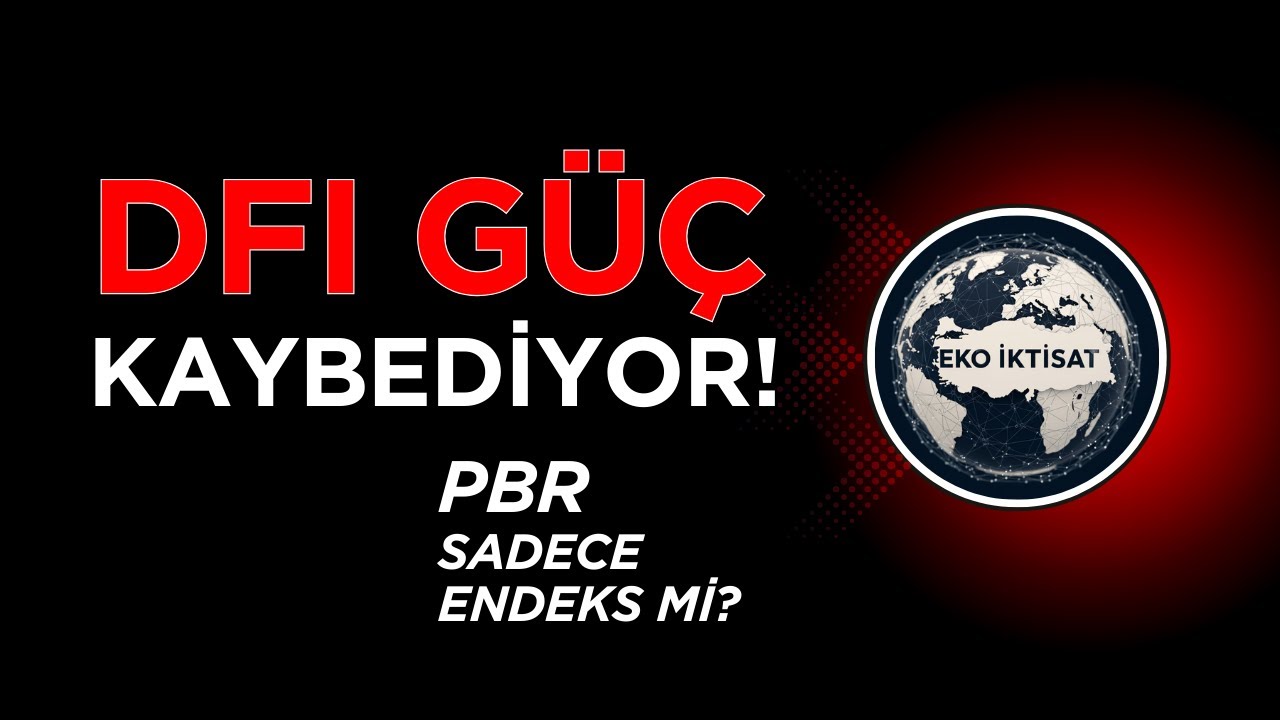 DFI Güç Kaybediyor mu? PBR Endeks Yükseldi Diye mi Yükseldi?