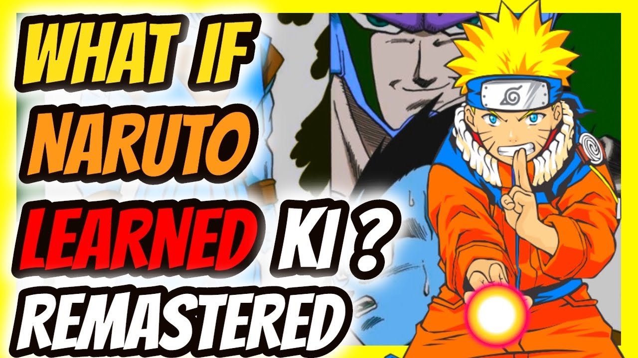 What If Naruto LEARNED Ki? (REMASTERED)