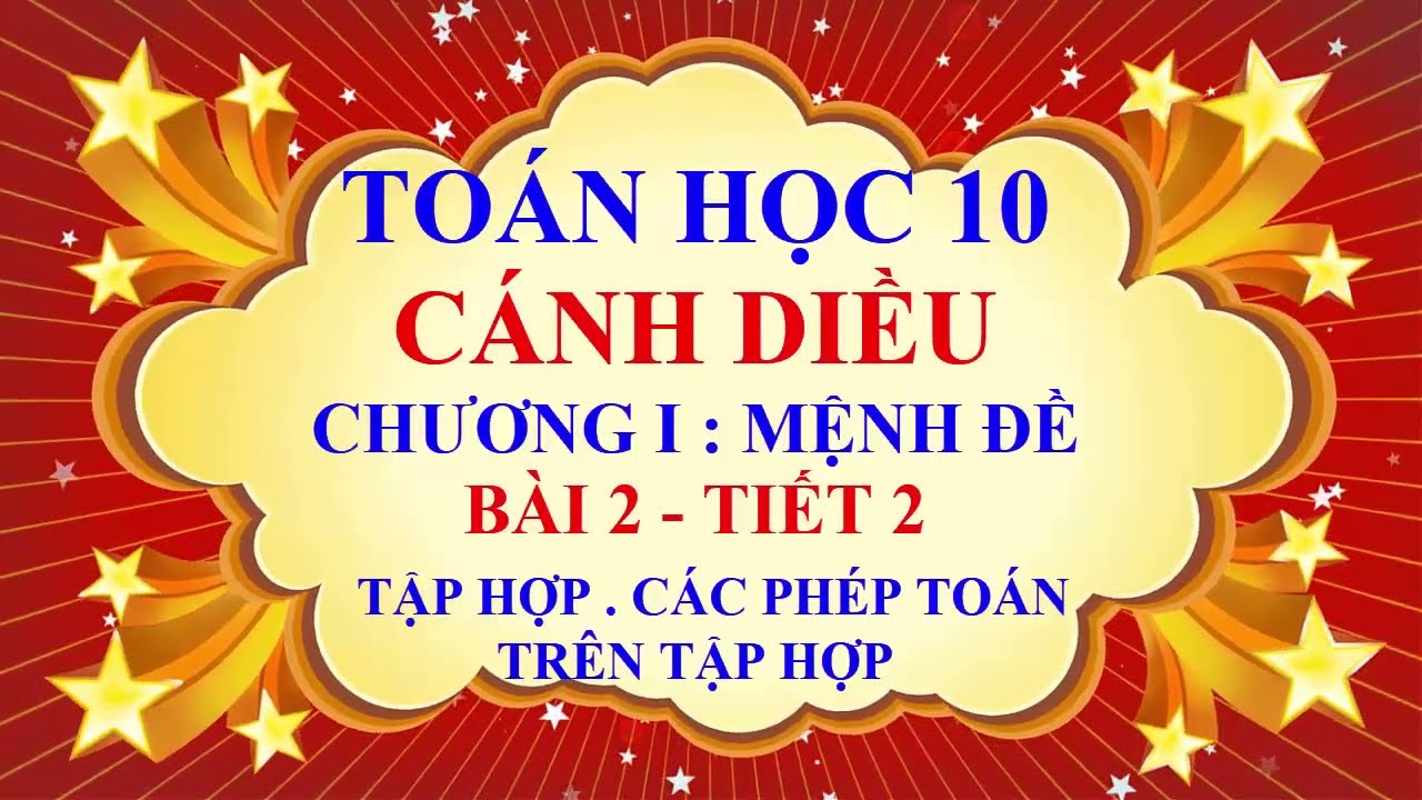 Toán học lớp 10 - Cánh Diều - Chương 1 - Bài 2 - Tập hợp | Các phép toán trên tập hợp - Tiết 2