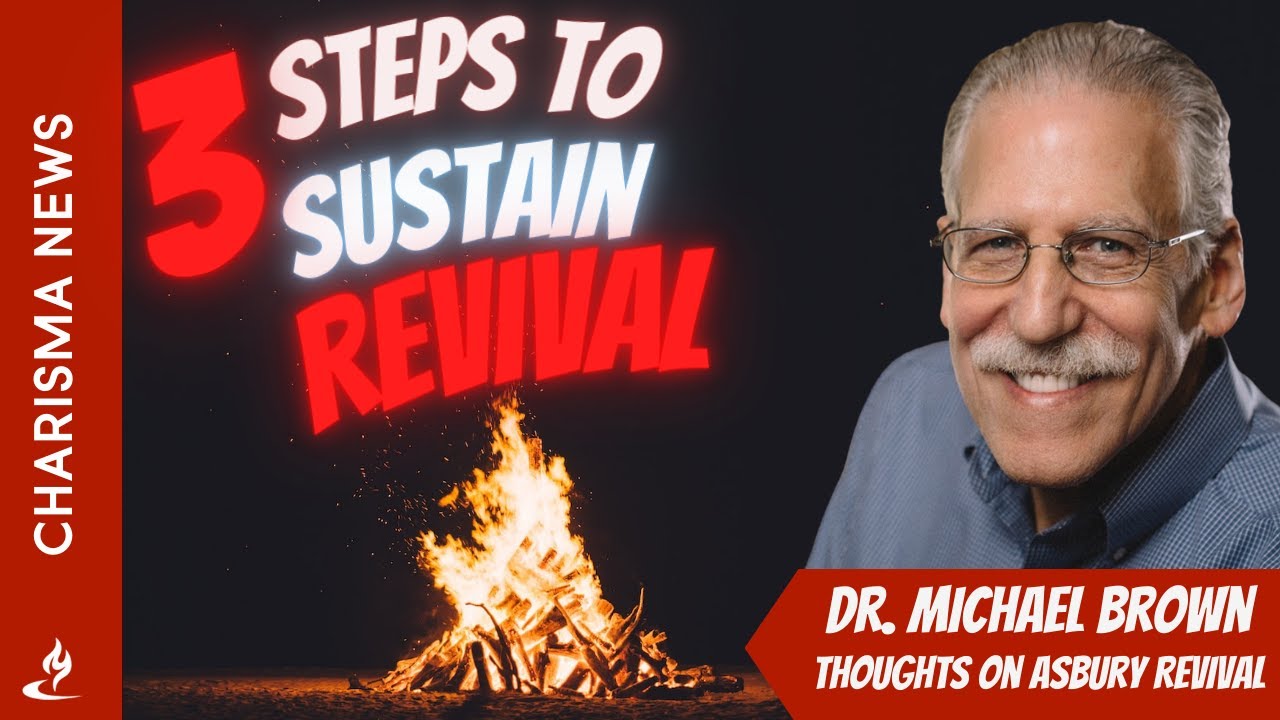 3 Things To Sustain The Asbury Revival with Dr Michael Brown