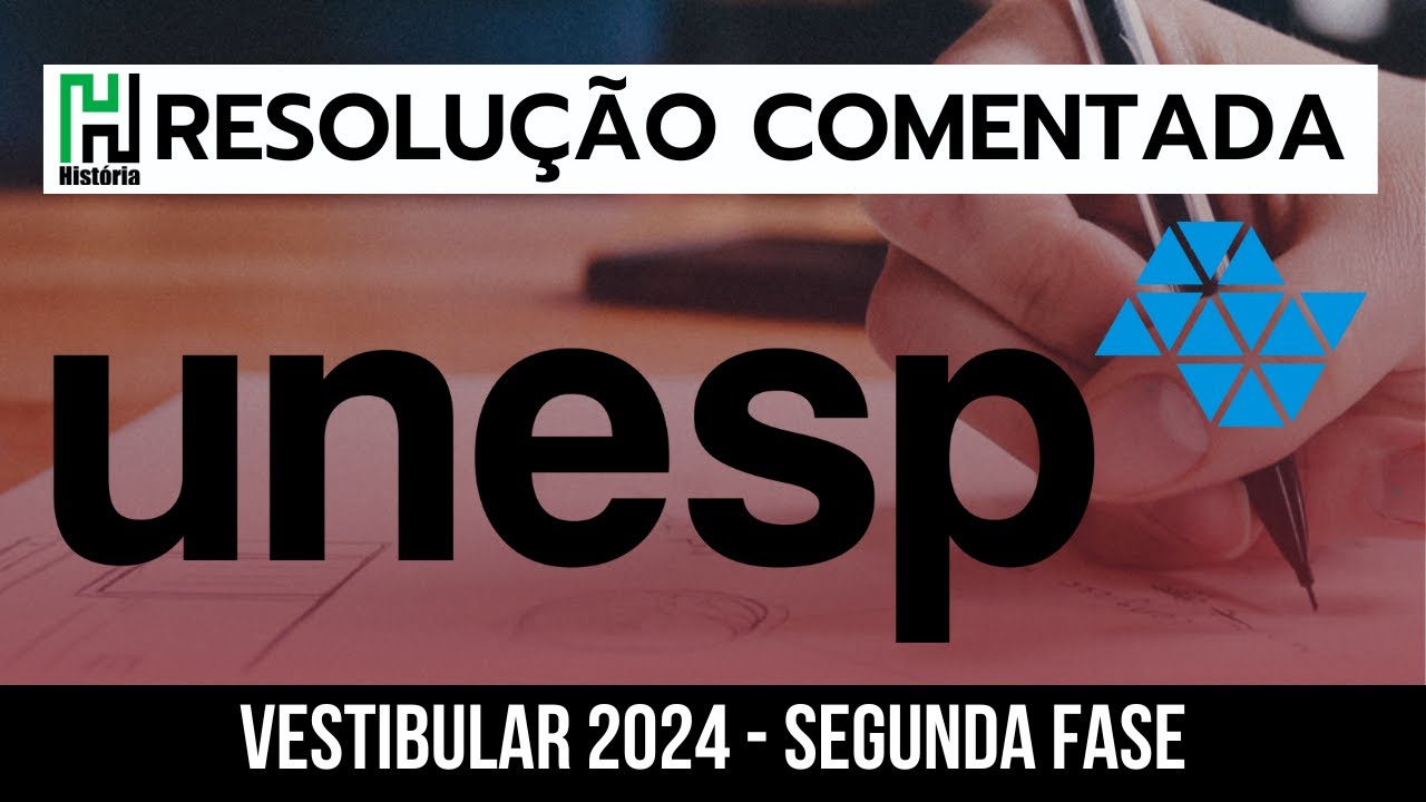 RESOLUÇÃO UNESP 2024 | SEGUNDA FASE | HISTÓRIA (Gabarito Comentado 2ª Fase)